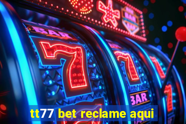 tt77 bet reclame aqui